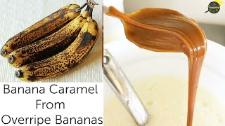 Just 3 Ingredients Banana Toffee Caramel  Overripe Banana Recipe  Banana Recipes  Banana Caramel [upl. by Annel427]