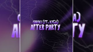 Cuuyki  After Party ft Kyga [upl. by Melcher]