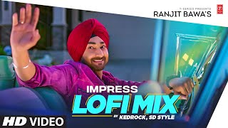 Impress Ranjit Bawa HD Video  Kedrock  Lofi  Latest Punjabi Songs 2022  TSeries [upl. by Eanel440]