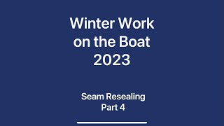 Winter Boat Work  Seam Resealing Part 4 of 4 [upl. by Sillek]