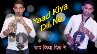 Yaad Kiya Dil Ne Kaha Ho Tum  Saxophone cover  Nester Dabre Instrumental Manohari singh 35🎷🎷🔥 [upl. by Dunstan]