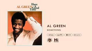 Al Green  Something Official Audio [upl. by Carlin]