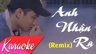 KARAOKE  Anh Nhận Ra Remix  Khắc Việt  Beat Chuẩn [upl. by Edualc654]