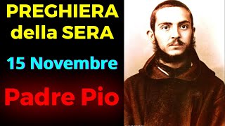 Preghiera della SERA  Preghiera a Padre Pio 15 Novembre [upl. by Rehpotsirhc]