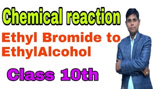 Ethyl bromide to ethyl alcohol  Ethyl bromide se ethyl Alcohol  chemical reaction  class 10th [upl. by Vanna]