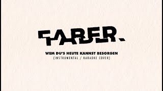 Faber Wem Dus Heute Kannst Besorgen Instrumental  Karaoke Cover [upl. by Amme]