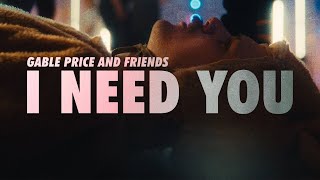 Gable Price and Friends  I Need You Official Music Video [upl. by Kresic758]