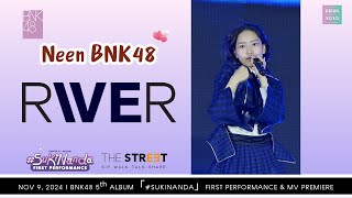 Neen BNK48  River Fancam BNK48 5ᵗʰ ALBUM「Sukinanda」FIRST PERFORMANCE  241109 [upl. by Aowda321]