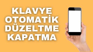 Klavye Otomatik Düzeltme Kapatma Nasıl Yapılır 2025 [upl. by Leirrad279]