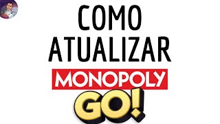 ATUALIZAÇÃO do MONOPOLY GO como atualizar o jogo do Monopoly Go e BAIXAR a NOVA versão [upl. by Eilahtan]