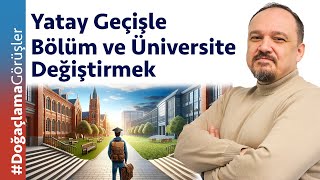 Yatay Geçişle Bölüm ve Üniversite Değiştirmek Mümkün mü [upl. by Jameson]