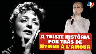 O DRAMA QUE ESSA MÚSICA ESCONDE  TRADUÇÃO DO HINO AO AMOR DE EDITH PIAF [upl. by Alaj]