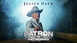 JULIAN DAZA  🔥 PATRON DE PATRONES  VIDEO OFICIAL [upl. by Lora]