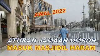 KONDISI AWAL 2022 KETATNYA ATURAN JAMAAH UMROH MASUK MASJIDIL HARAM [upl. by Shotton]