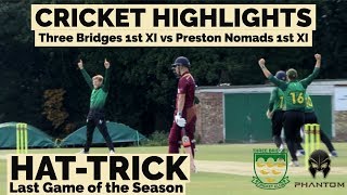 AMAZING HATTRICK  CRICKET MATCH HIGHLIGHTS  Three Bridges 1st XI vs Preston Nomads 1st XI [upl. by Noslen]