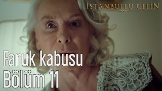 IÌ‡stanbullu Gelin 11 BoÌˆluÌˆm  Faruk Kabusu [upl. by Esbenshade]