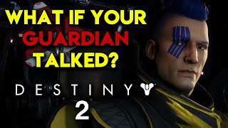 What If Your Guardian Talked In Destiny 2 [upl. by Amethyst]