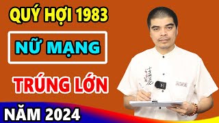 Vận mệnh Tử Vi Tuổi QUÝ HỢI 1983 Nữ Mạng năm 2024Thoát Nghèo Thần Tài Báo Mộng Hưởng Số Giàu Sang [upl. by Akitan202]