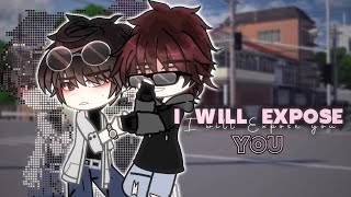 I Will Expose You  BL gcmm  Gacha Club [upl. by Mitinger]