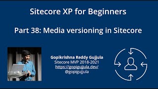 Part 38 Media Versioning in Sitecore  Versioned amp Unversioned media assets [upl. by Dinin630]