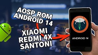 Saya Coba Flash ROM AOSP Android 14 pada xiaomi Redmi 4X Santoni [upl. by Renfred]