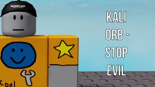 Roblox Kali Orb  Stop Evil [upl. by Ynamrej]