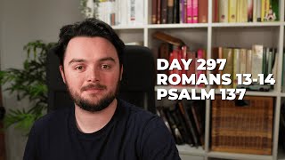 Day 297 Romans 1314 Psalm 137  Bible in a Year Commentary [upl. by Maze]