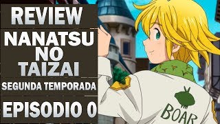 NANATSU NO TAIZAI SEGUNDA TEMPORADAREVIEW EPISODIO 0 [upl. by Atikir]