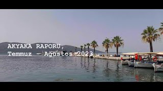 Akyaka Raporu Temmuz  Ağustos 2023 [upl. by Casaleggio]