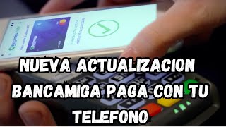 NUEVA ACTUALIZACION BANCAMIGA SUITE PAGA CON NFC DEL TELEFONO [upl. by Sabba238]