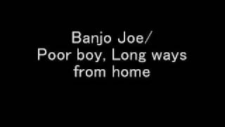 Banjo Joe  Poor boy Long ways from home [upl. by Scevour]