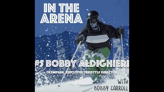 In The Arena With Bobby Carroll 5  Bobby Aldighieri  Olympian Freestyle Director SSWSC [upl. by Malloy]