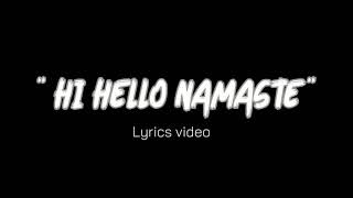 Hi Hello Namaste ft RASCAL lyrics video [upl. by Eelirol]