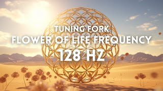 FLOWER OF LIFE FREQUENCY 128 Hz Energy Reset  Tuning Fork Sacred Harmonic Resonance Sleep Sounds [upl. by Eahs80]