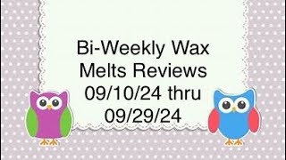 BiWeekly Wax Melts Reviews 091024 thru 092924 [upl. by Cirde]