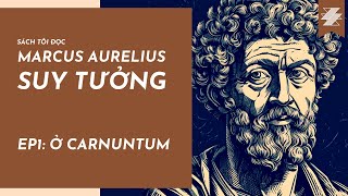 SUY TƯỞNG  Ở CARNUNTUM  SÁCH TÔI ĐỌC  SAMURICE PODCAST [upl. by Ailekat214]