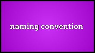 Naming convention Meaning [upl. by Dleifxam642]