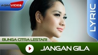 Bunga Citra Lestari  Jangan Gila  Official Lyric Video [upl. by Ferree613]