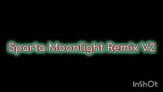 Sparta Moonlight Remix V2 [upl. by Cirtemed]