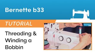 Bernette b33 Tutorial  Threading amp Winding a Bobbin [upl. by Duke]