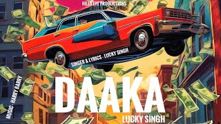 Daaka  Lucky Singer  official Video  New Latest Punjabi Song 2024  Hills Eye Production [upl. by Garretson]