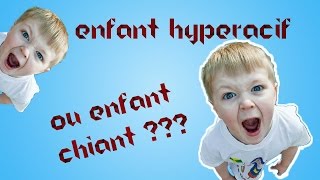 ENFANT HYPERACTIF OU ENFANT CHIANT [upl. by Jovitta875]