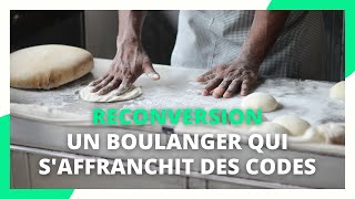 Reconversion  un boulanger qui saffranchit des codes [upl. by Lein]