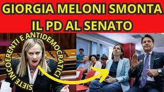 GIORGIA MELONI SMONTA IL PD AL SENATO INCOERENTI E ANTIDEMOCRATICI E [upl. by Fowler120]