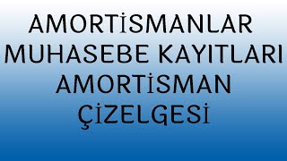 AMORTİSMANLAR MUHASEBE KAYITLARI AMORTİSMAN ÇİZELGESİ [upl. by Macy]