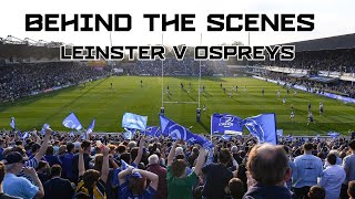 𝗕𝗲𝗵𝗶𝗻𝗱 𝘁𝗵𝗲 𝘀𝗰𝗲𝗻𝗲𝘀 🎥 Leinster v Ospreys  11 May 2024 [upl. by Jereme]