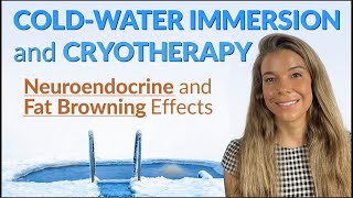 ColdWater Immersion and Cryotherapy Neuroendocrine and Fat Browning Effects [upl. by Jacinto]