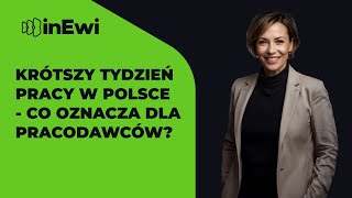 Krótszy tydzień pracy w Polsce  co oznacza dla pracodawców [upl. by Rabbaj]