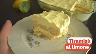 Tiramisù al limone con crema senza uova e mascarpone  un dolce facile e fresco [upl. by Euqimod]