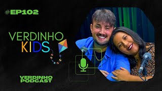 Verdinho Podcast  5ª Temporada  ep102  Verdinho Kids [upl. by Birkner]